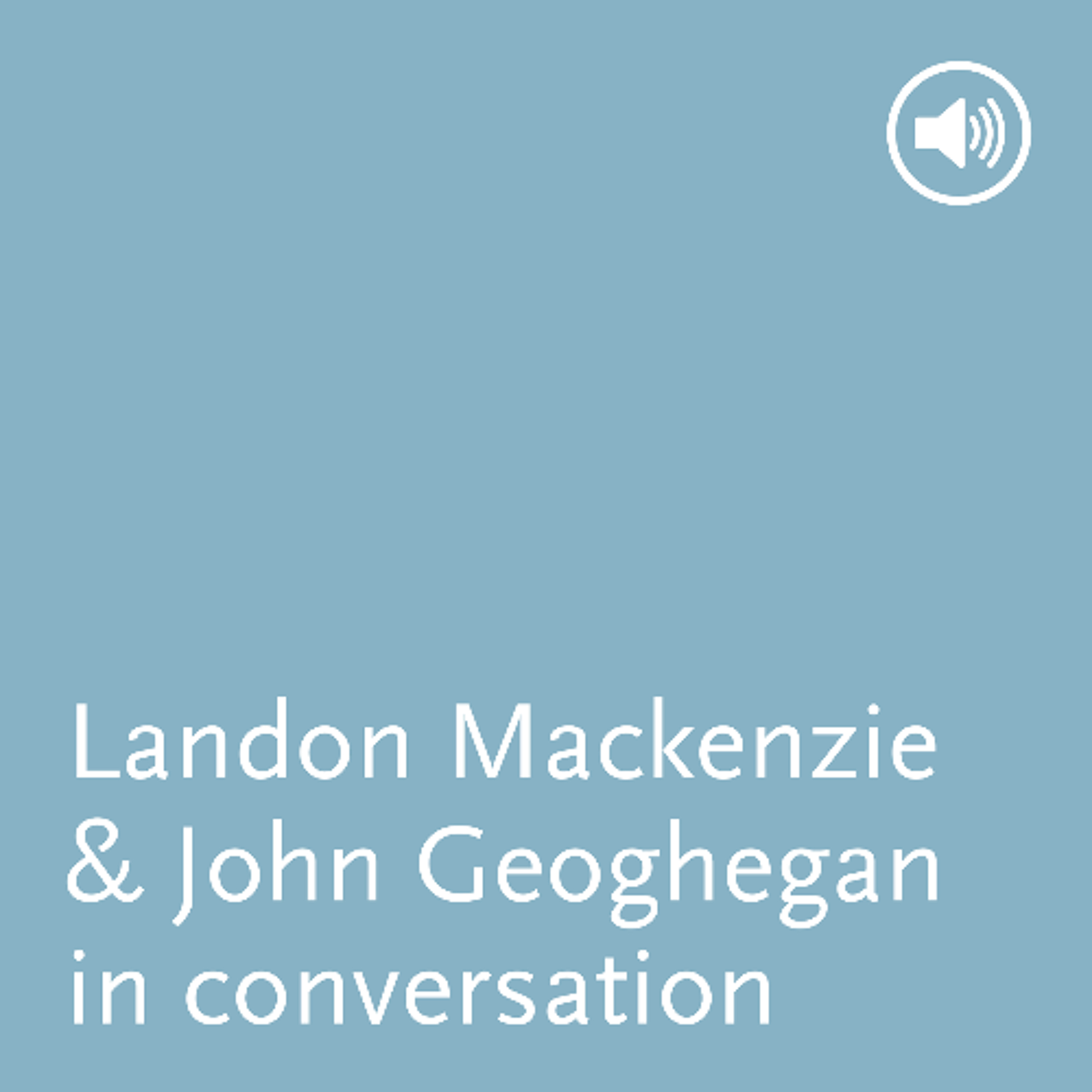 METIVIER TALKS | Landon Mackenzie and John Geoghegan in conversation episode artwork