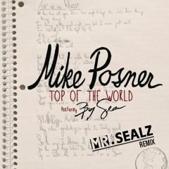 Mike Posner - Top Of The World (feat. Big Sean) [Mr. Sealz Remix]