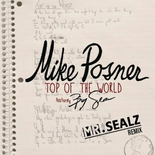 Mike Posner - Top Of The World (feat. Big Sean) [Mr. Sealz Remix]
