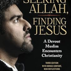 [READ] KINDLE 📖 Seeking Allah, Finding Jesus: A Devout Muslim Encounters Christianit