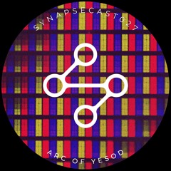 SYNAPSECAST027 - ARC OF YESOD