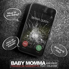 Baby Momma Drama Queen Feat. Coleone