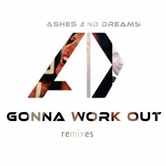 Gonna Work Out! 💙 Ashes and Dreams remixes