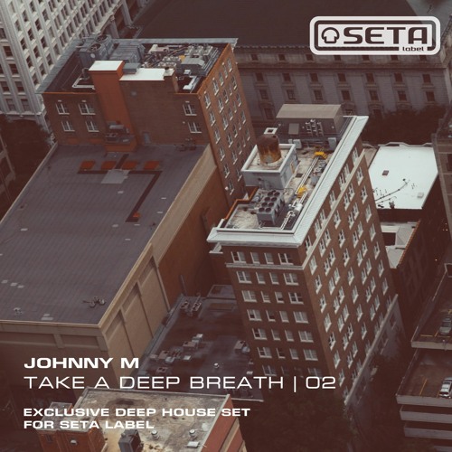 Take A Deep Breath 02 | Exclusive Deep House Set For Seta Label