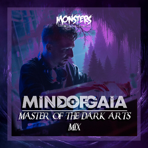 Mind Of Gaia - "Master Of The Dark Arts" Mix [Monsters Music]