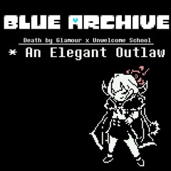 【Blue Archive × Undertale】An Elegant Outlaw【Unwelcome School × Death by Glamour】