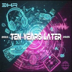 Ten Years Later (2015-2025)