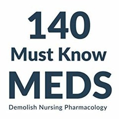 View PDF 🗸 140 Must Know Meds: Demolish Nursing Pharmacology by  Jon Haws &  Tarang