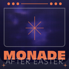 MONADE - After Easter