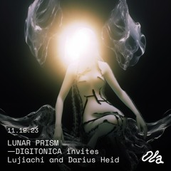 LUNAR PRISM — DIGITONICA invites Lujiachi and Darius Heid