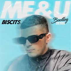 Biscits - Me & U (Meraki Bootleg)