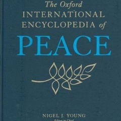 READ ❤ PDF ❤  The Oxford International Encyclopedia of Peace