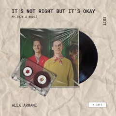 Mr. Belt & Wezol - It's Not Right But It's Ok (Alex Armani Edit)