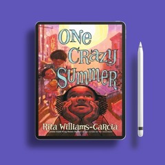 One Crazy Summer by Rita Williams-Garcia. Totally Free [PDF]