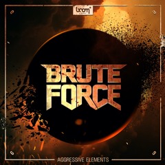 BRUTE FORCE - AGGRESSIVE ELEMENTS | Organic