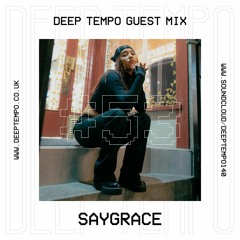 SAYGRACE - Deep Tempo Guest Mix #53