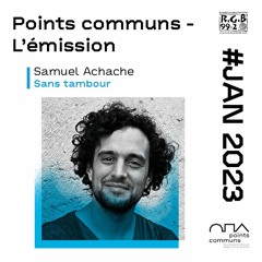 Sans tambour, Samuel Achache dans Points communs - L'émission (jan 2023)