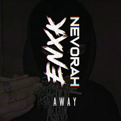 ENXK x Nevorah - Away