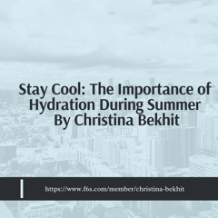 Stay Cool The Importance Of Hydration During Summer By Christina Bekhit
