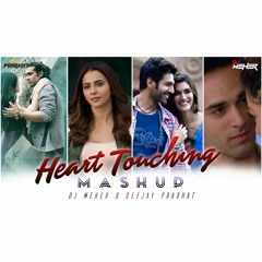 HEART TOUCHING MASHUP| Best Feelings Mashup|DJ MEHER & Deejay Prabhat|Best of Bollywood