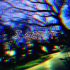 I Get It (Prod. CRCL)