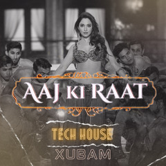 AAJ KI RAAT (TECH HOUSE) - XUBAM