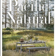 [PDF] Pacific Natural: Simple Seasonal Entertaining {fulll|online|unlimite)