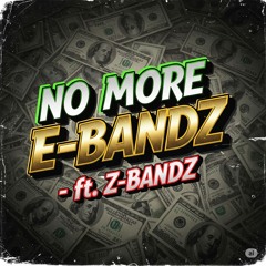 NO MORE- ft. Z-BANDZ