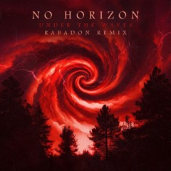 NO HORIZON - UNDER THE WAVES (RABADON OFFICIAL REMIX)