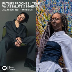 Futurs Proches 1 Year w/ ABS8LUTE & Maemm - 19 Décembre 2024