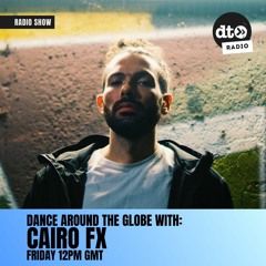 Dance Around The Globe - Episode 74 With Cairo FX 17Feb2023