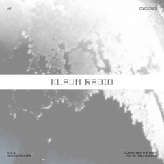 KLAUN Radio #1 downtempo for when you're feeling down feat. luis & bockaufwasser