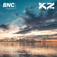 KZ | Everybody Knows - My New Heart (BNCexpress)