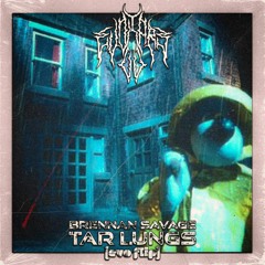 Brennan Savage - Tar Lungs [evo flip]