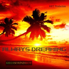 Always Dreaming (Instrumental Dream Riddim) -  (KRT Production)