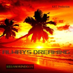 Always Dreaming (Instrumental Dream Riddim)