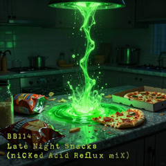 Late Night Snacks (niCKed Acid Reflux miX)