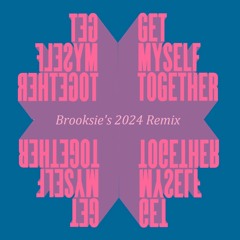 Got Myself Together - Brooksies's 2024 Remix