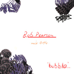 bubble.ldn mix014 - Rob Pearson (100% own productions mix)