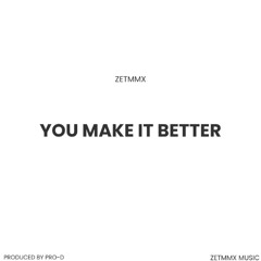 You Make It Better