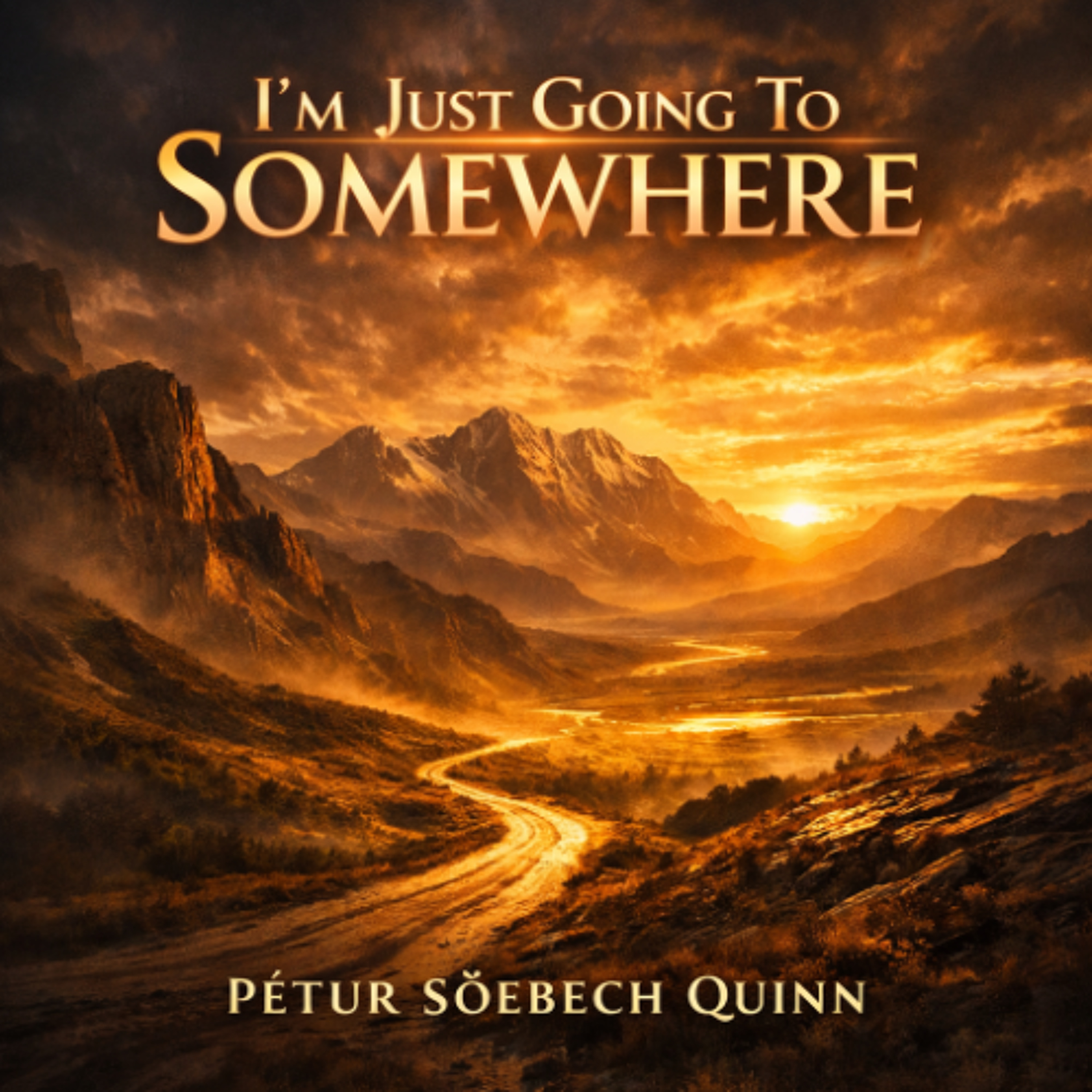 I'm Just Going To Somewhere
