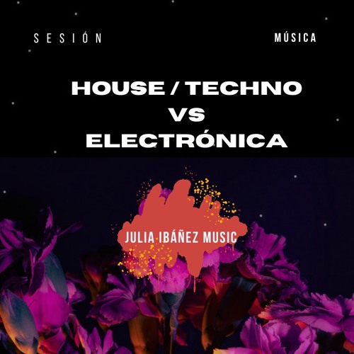 Stream House /Techno VS Eletrónica sesíon by júlia ibáñez music Listen online for free on