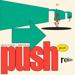 dj kumon - push, pull, release