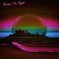 Become The Night