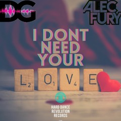 Alec Fury & Darren Glancy - I Dont Need Your Love (1)