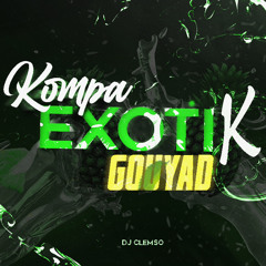 DJ CLEMSO - Kompa Gouyad EXOTIK Mix 2023 (Nouveautés + Exclus)