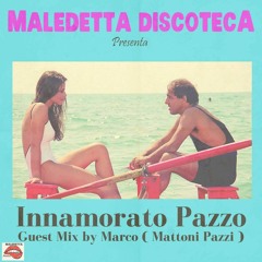 "INNAMORATO PAZZO" GUEST MIX by MARCO ( MATTONI PAZZI )- ZURICH