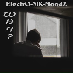 ElectrO-NIK-MoodZ - Why