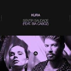 Kura   Sentir Saudade Feat Bia Caboz Rickseal Mashup