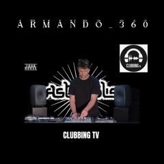 Clubbing TV Armando_360 Dj set